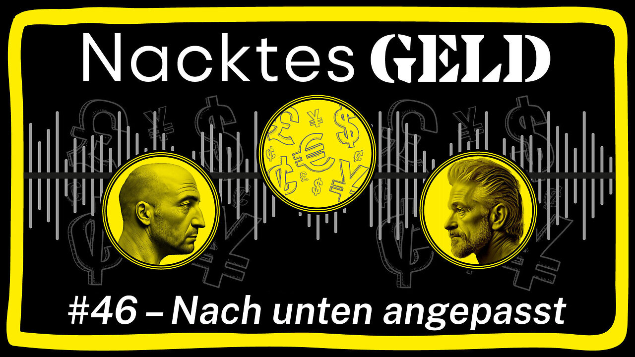 Nacktes Geld #46 – Nach unten angepasst