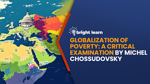 BrightLearn - Globalization of Poverty: A Critical Examination by Michel Chossudovsky