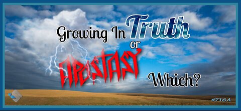 David J. Smith - 716A - Growing in Truth or Apostasy! Which?