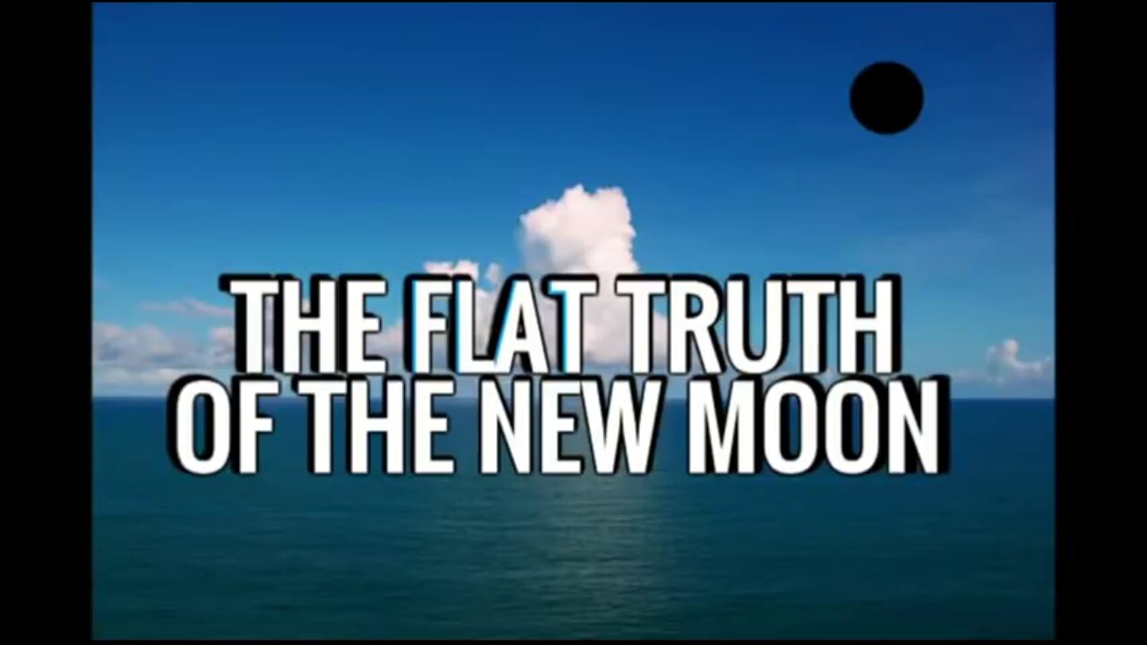 The FLAT TRUTH of the NEW MOON Globe Earth Model ERROR