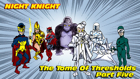 Night Knight: Tome Of The Thresholds Part Five