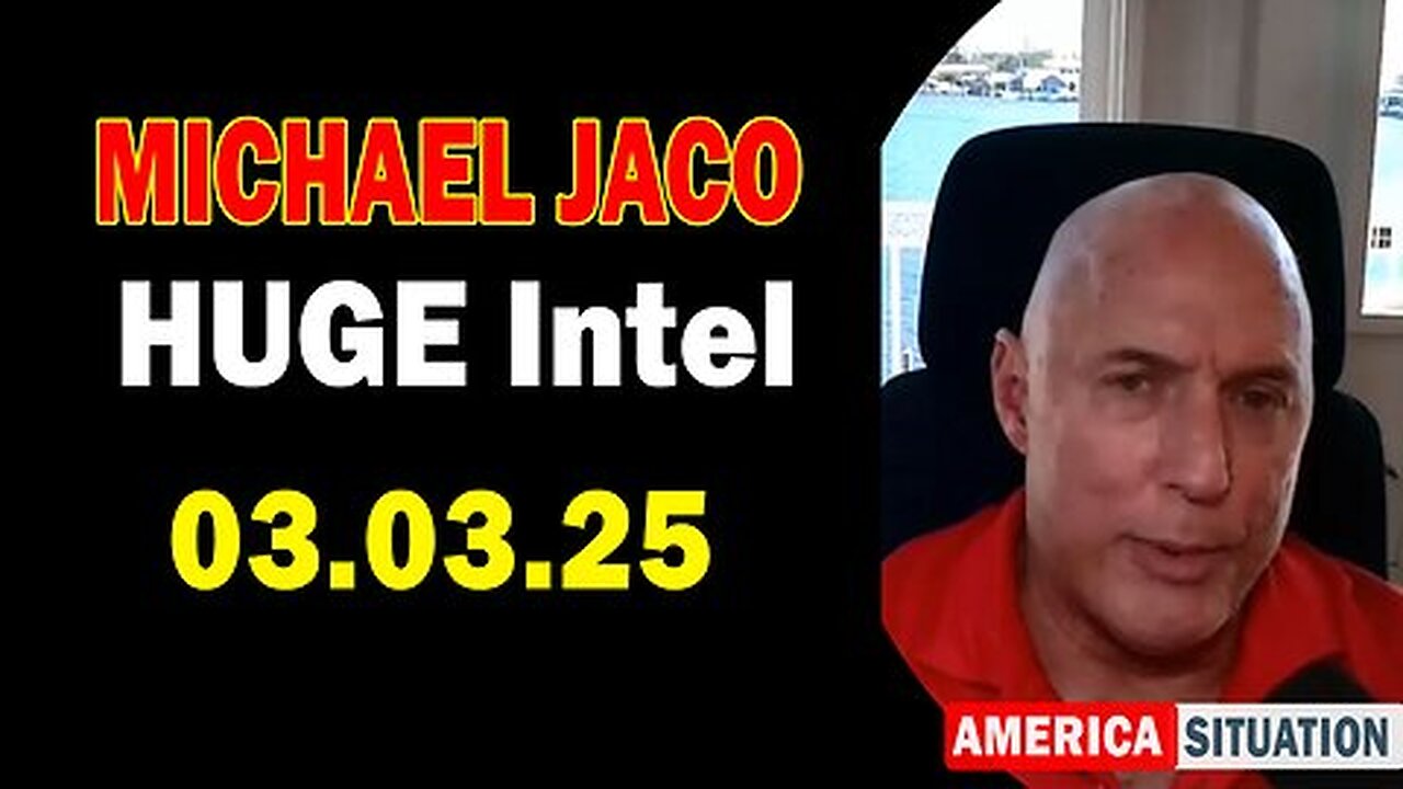 Michael Jaco HUGE Intel 03.03.25- 'Explosive News! Important Update By Michael Jaco'