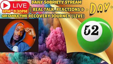 DAY 52 OF SOBRIETY| Real Talk, Reactions & Recovery Journey ( LIVE )