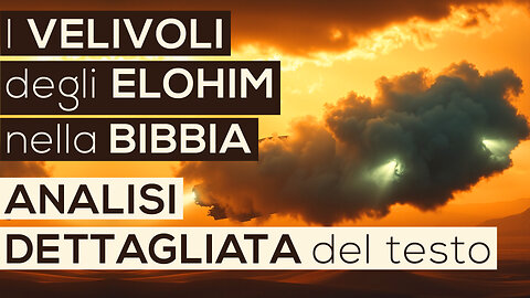 I VELIVOLI degli ELOHIM nella BIBBIA | Analisi dettagliata del testo (Bibbia - Vangelo)