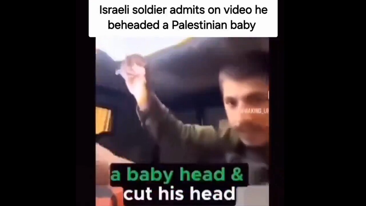 Israeli Soldier “I took a baby like this and cut his head”