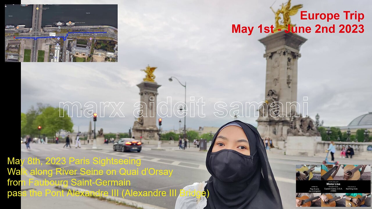 May 8th, 2023 - 35 Walked pass Pont Alexandre III along Quai d'Orsay, 75007 Paris, France