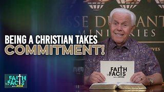 Faith The Facts With Jesse: Being A Christian Takes Commitment!