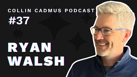 COLLIN CADMUS PODCAST: Episode 37 Ryan Walsh