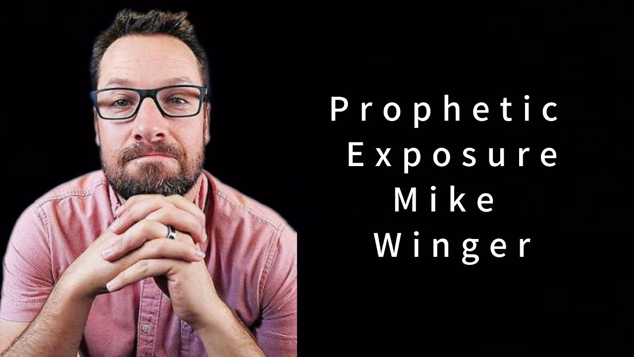 Prophetic Exposure: Mike Winger