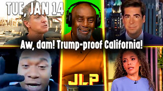 Aw, dam! Trump-proof California! | JLP Tue 1-14-25