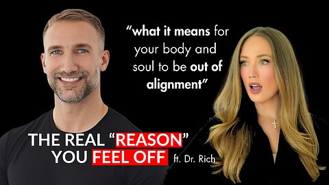 You’re Out of Alignment: Spiritually, Mentally, Physically. Here’s Why. ft Dr. Rich