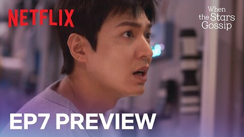 [Ep7 Preview] Wake up, Commander! | When the Stars Gossip | Netflix [ENG SUB]