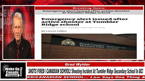 WUCN-Epi#603-SHOTS FIRED/CANADIAN SCHOOL! Shooting Incident At Tumbler Ridge Secondary School In BC!