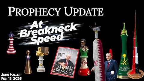 2026 02 15 John Haller's Prophecy Update "At Breakneck Speed”