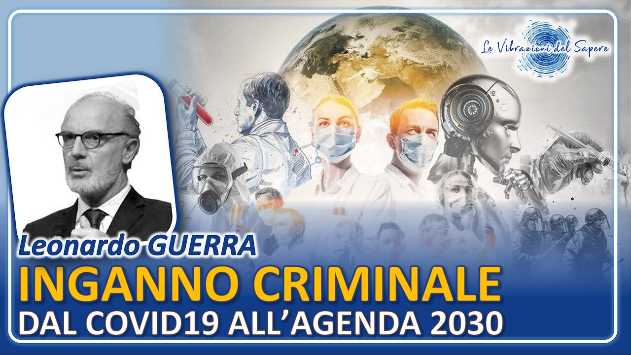 Inganno Criminale: dal Covid19 all'agenda 2030 - Leonardo Guerra