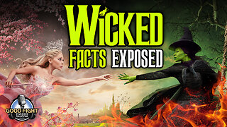 Wicked Truths: How The Wizard of Oz and Wicked Are Worse Than You Thought