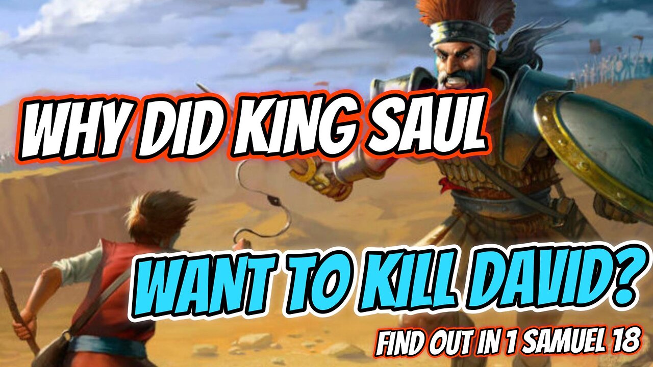 Why Did King Saul Want to Kill David?