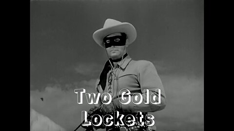 The Lone Ranger - "Two Gold Lockets"