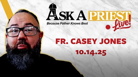 Ask a Priest Live w/ Fr. Casey Jones – Why Be Catholic If Others Can Be Saved?