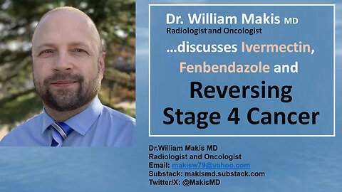 Dr. Makis, Ivermectin, Fenbendazole and Reversing Stage 4 cancer