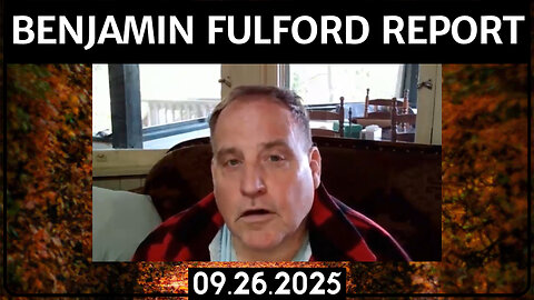 BENJAMIN FULFORD REPORT - 09.26.25 