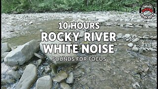 Natural White Noise: Rocky River Sounds for Unbroken Focus & Study
