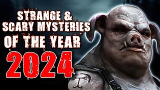 STRANGE & SCARY Mysteries Of The Year - 2024