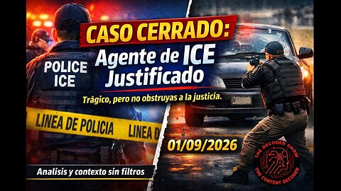 Caso Cerrado: Agente de ICE Justificado en el Tiroteo | The Decoder Show – 01/09/2026