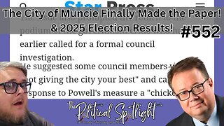 #552 | The City of Muncie Finally Made the Paper! & 2025 Election Results! | The Political Spotlight