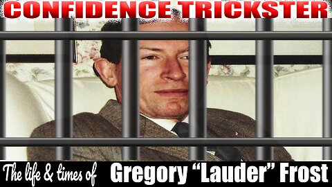 The Life & Prison Time Of Gregory "Lauder" Frost - Confidence Trickster - Traditional Britain Group