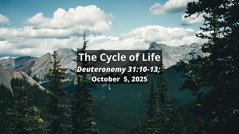 The Cycle of Life - Deuteronomy 31:10-13