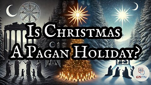 GNITN Is Christmas A Pagan Holiday?