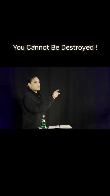 “You Cannot Be Destroyed !”