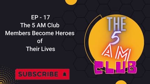 EP - 17 | The 5 AM Club Members Become Heroes of Their Lives | THE 5AM CLUB