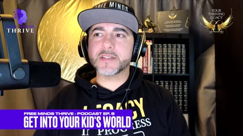 Get Into Your Kid's World (Free Minds Thrive Podcast Episode 8)