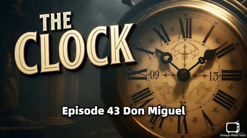 The Clock 043 Don Miguel