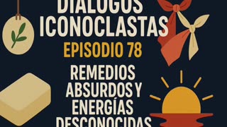 Diálogos Iconoclastas. Episodio 78