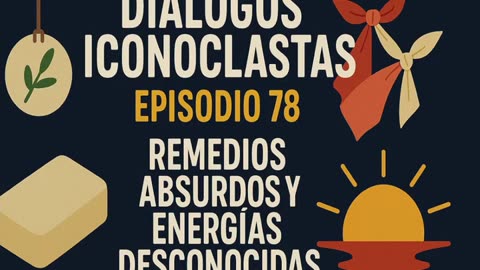 Diálogos Iconoclastas. Episodio 78