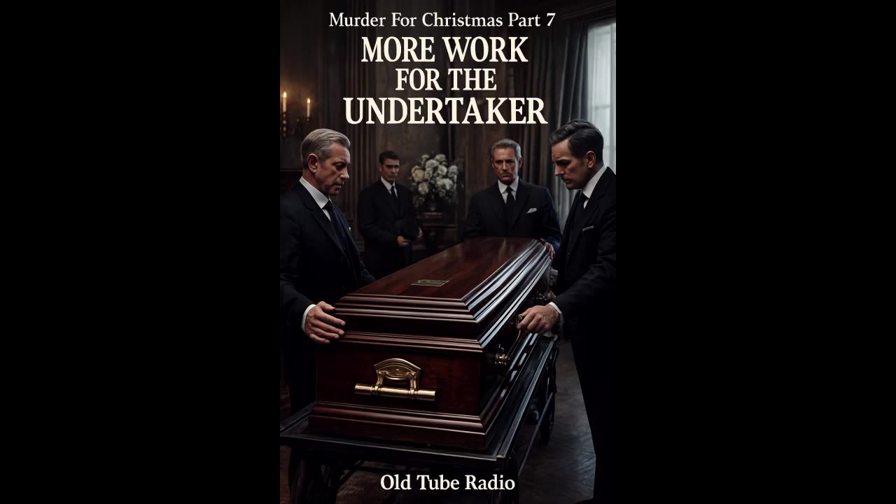 Murder For Christmas Part 7 More Work For The Undertaker