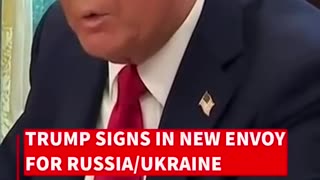 President Trump Signs New Envoy for Russia/Ukraine: "We're going to stop that ridiculous war."