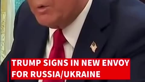 President Trump Signs New Envoy for Russia/Ukraine: "We're going to stop that ridiculous war."