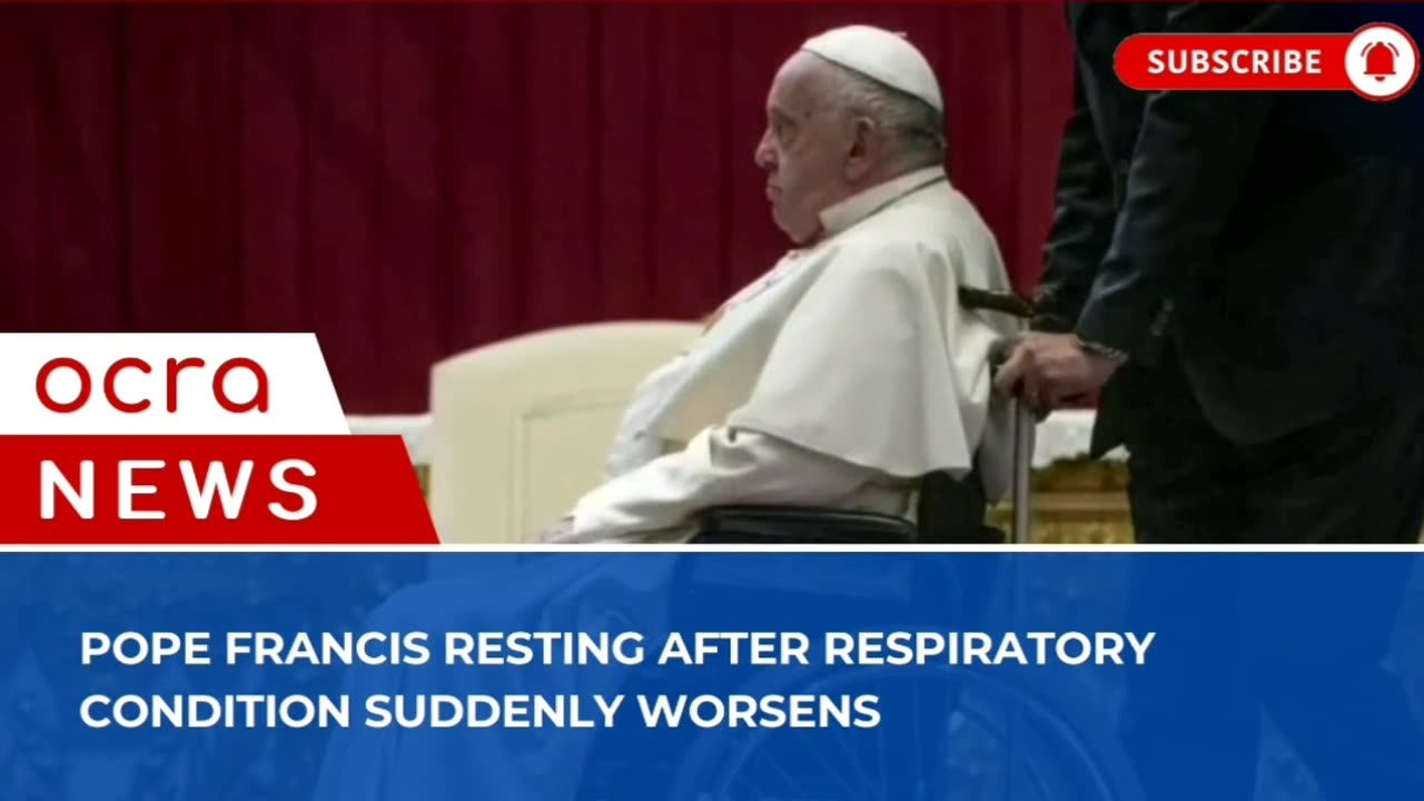 Pope Francis resting after respiratory condition suddenly worsens