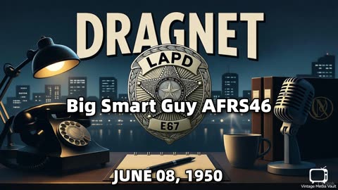 Dragnet - Big Smart Guy AFRS46 - June 08, 1950 - Classic Police Radio Drama