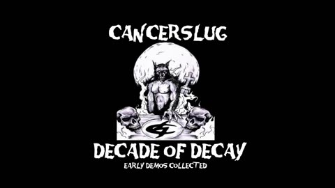 Cancerslug - Decade Of Decay - Early Demos Collected