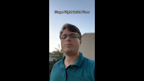 Stage fright quick fix