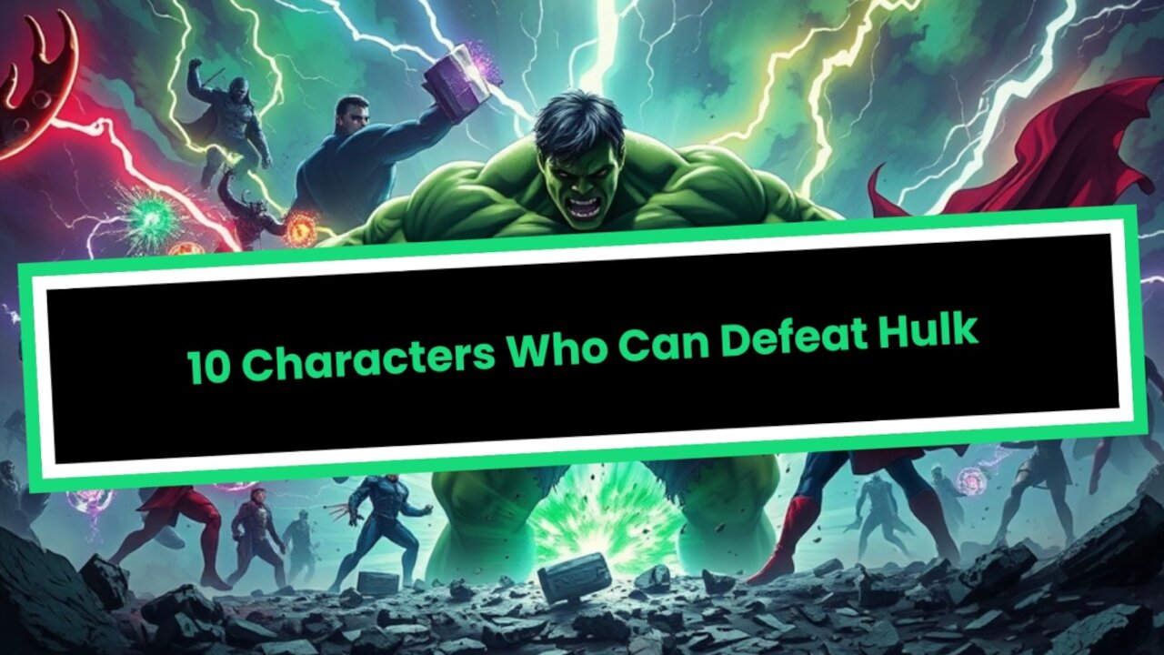 10 Characters Who Can Defeat Hulk