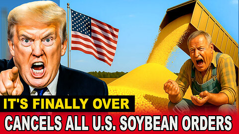 2 MINS AGO: China Cancels All US Soybean Orders—2.4 Million Tons & $1.1 Billion Wiped Out In Hours
