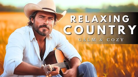 RELAXING COUNTRY MUSIC MIX – Best Playlist for a Peaceful Country Escape 🌾💿