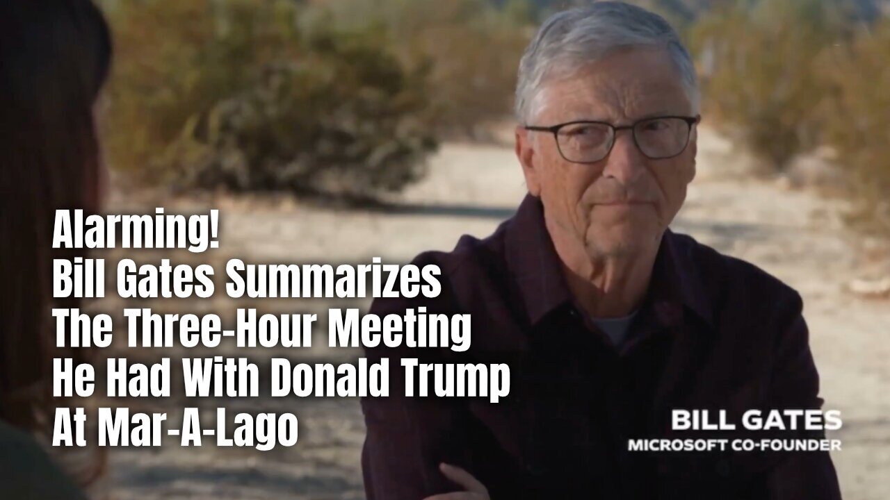 Alarming! Bill Gates Summarizes The Three-Hour Meeting He Had With Donald Trump At Mar-A-Lago