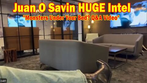 Juan O Savin & David Rodriguez HUGE Intel 02.19.25: "Monsters Under Your Bed? Q&A Video"